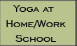 YOGA AT HOME/WORK SCHOOL
